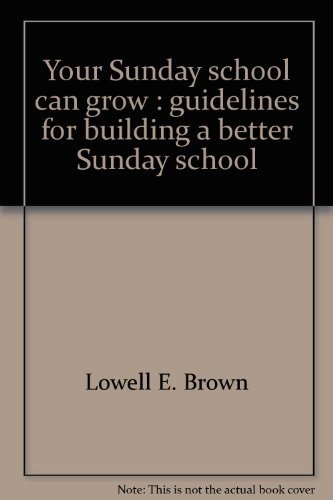 Your Sunday school can grow: Guidelines for building a better Sunday school (An ICL insight book)