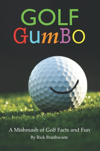 Golf Gumbo: A Mishmash of Golf Facts and Fun