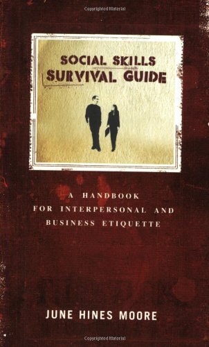 Social Skills Survival Guide: A Handbook for Interpersonal and Business Etiquette