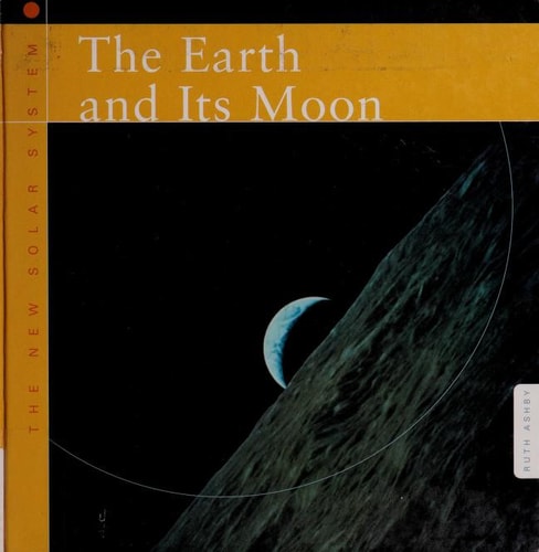 The Earth and Its Moon (The New Solar System)