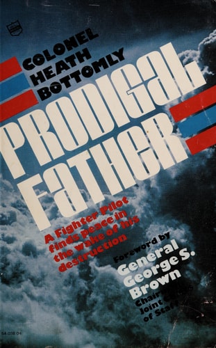 Prodigal Father: A Fighter Pilot Finds Peace in the Wake of His Destruction