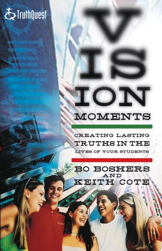 Vision Moments: Creating Lasting Truths in the Lives of Your Students (Truthquest)