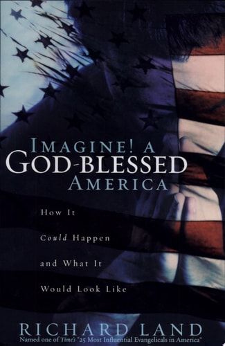 Imagine! A God Blessed America: What It Would Look Like and How It Could Happen