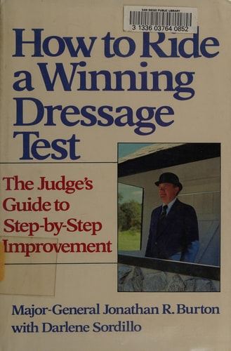 How to Ride a Winning Dressage Test: The Judge's Guide to Step-By-Step Improvement