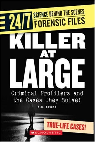 Killer at Large: Criminal Profilers and the Cases They Solve! (24/7: Science Behind the Scenes: Forensics)