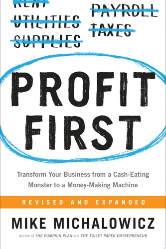 Profit First Transform Your Business from a Cash-Eating Monster to a Money-Making Machine