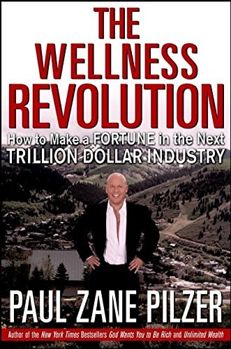 The Wellness Revolution: How to Make a Fortune in the Next Trillion Dollar Industry