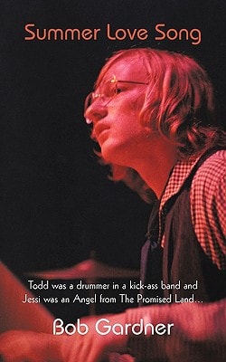 Summer Love Song: Todd was a drummer in a kick-ass band and Jessi was an Angel from The Promised Land...
