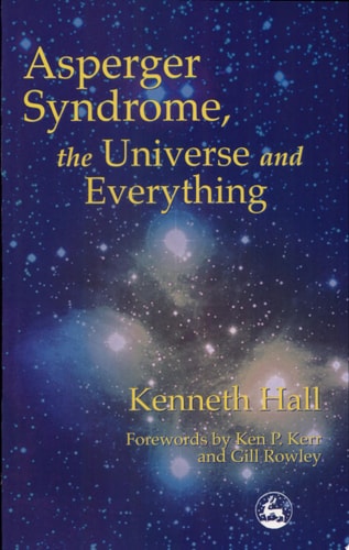 Asperger Syndrome, the Universe and Everything: Kenneth's Book