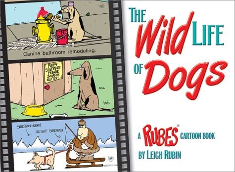 The Wild Life of Dogs: A Rubes Cartoon Book