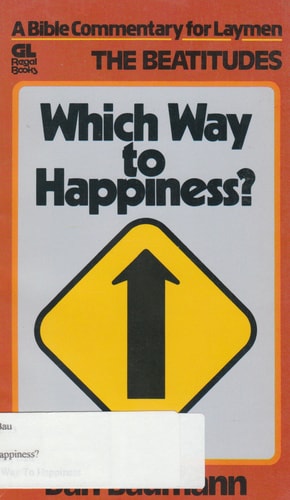 Which way to happiness?: A Bible commentary for laymen/the Beatitudes