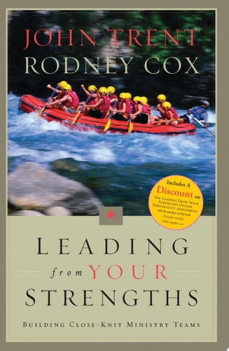 Leading from Your Strengths: Building Close-Knit Ministry Teams