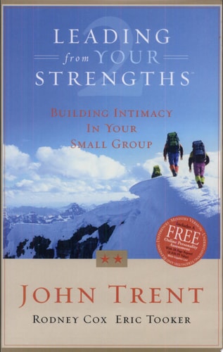 Leading From Your Strengths 2: Building Intimacy In Your Small Group