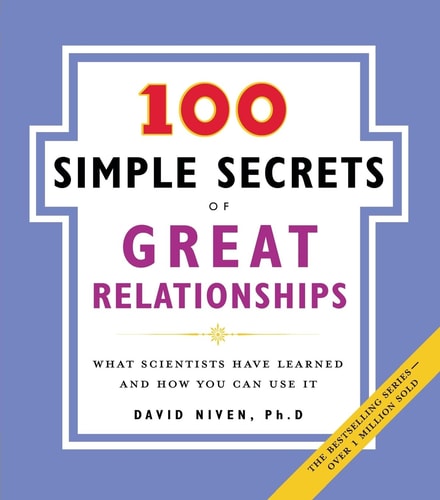 100 Simple Secrets of Great Relationships: What Scientists Have Learned and How You Can Use It (100 Simple Secrets, 3)