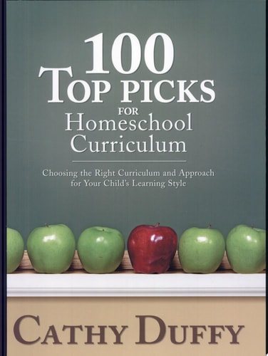 100 Top Picks for Homeschool Curriculum: Choosing the Right Curriculum and Approach for Your Child's Learning Style