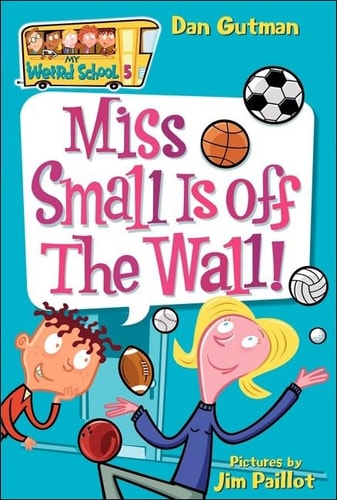 Miss Small Is Off the Wall! (My Weird School)