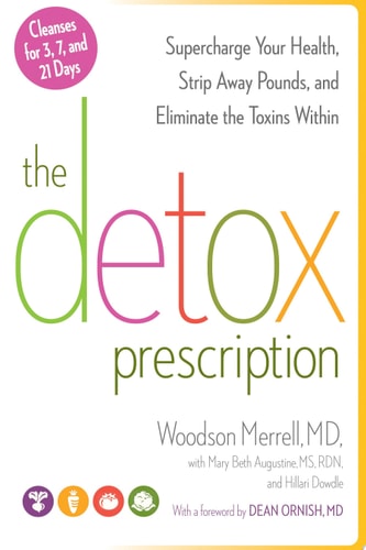 The Detox Prescription: Supercharge Your Health, Strip Away Pounds, and Eliminate the Toxins Within