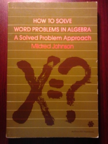 How to Solve Word Problems in Algebra: A Solved Problem Approach