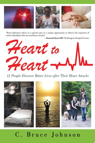 Heart to Heart: 12 People Discover Better Lives After Their Heart Attacks