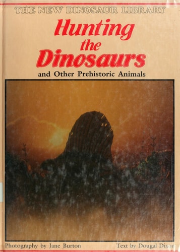 Hunting the Dinosaurs and Other Prehistoric Animals (New Dinosaur Library)