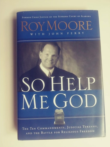 So Help Me God: The Ten Commandments, Judicial Tyranny, and the Battle for Religious Freedom