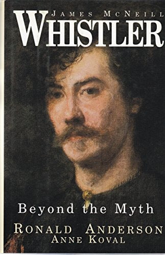 James McNeill Whistler Beyond the Myth