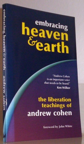 Embracing Heaven & Earth: The Liberation Teachings of Andrew Cohen