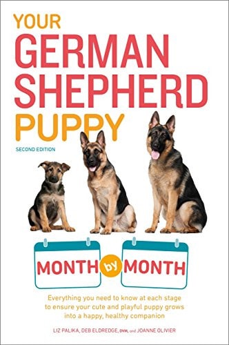 Your German Shepherd Puppy Month by Month, 2nd Edition Everything You Need to Know at Each State to Ensure Your Cute and Playful Puppy