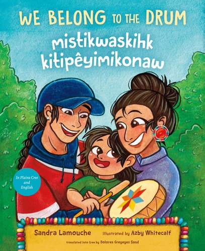 We Belong to the Drum / mistikwaskihk kitipêyimikonaw (Cree and English Edition)