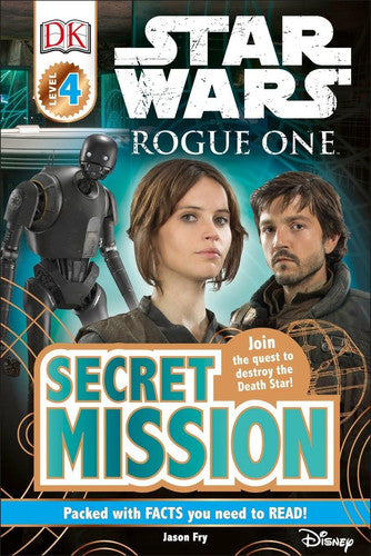 DK Readers L4: Star Wars: Rogue One: Secret Mission Join the Quest to Destroy the Death Star!