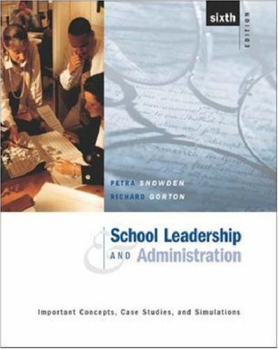 School Leadership and Administration: Important Concepts, Case Studies, and Simulations