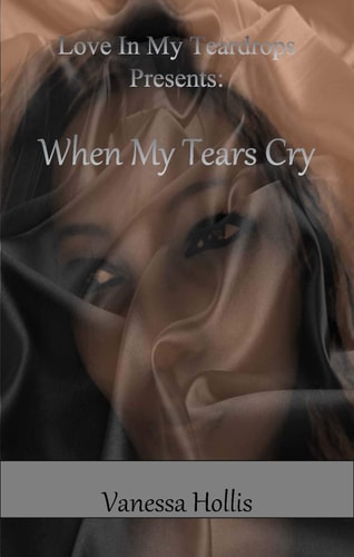 Love In My Teardrops Presents: When My Tears Cry