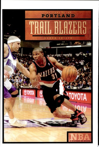 Portland Trail Blazers (The NBA: A History of Hoops)