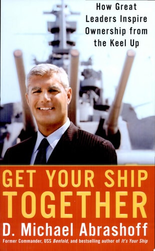 Get Your Ship Together: How Great Leaders Inspire Ownership from the Keel