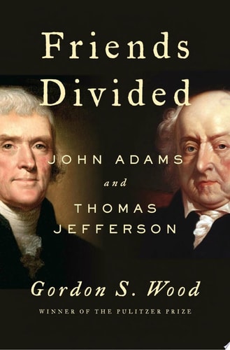 Friends Divided John Adams and Thomas Jefferson