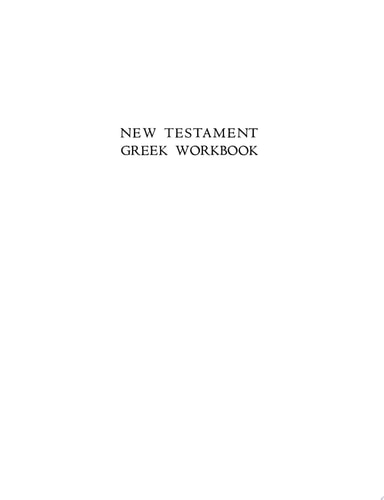 New Testament Greek Workbook: An Inductive Study of the Complete Text of the Gospel of John