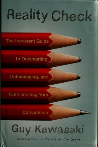Reality Check: The Irreverent Guide to Outsmarting, Outmanaging, and Outmarketing Your Competition
