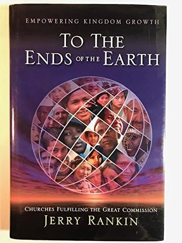 To the Ends of the Earth: Empowering Kingdom Growth, Churches Fulfilling the Great Commission