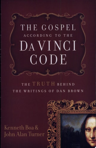 The Gospel According to The Da Vinci Code: The Truth Behind the Writings of Dan Brown