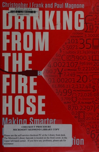 Drinking from the Fire Hose: Making Smarter Decisions Without Drowning in Information