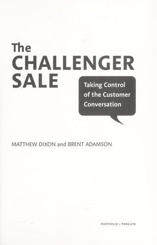 The Challenger Sale: Taking Control of the Customer Conversation