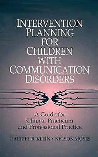 Intervention Planning for Children With Communication Disorders: A Guide for Clinical Practicum and Professional Practice