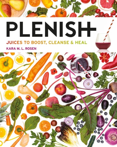 Plenish: Juices to boost, cleanse & heal