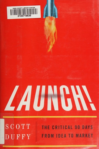 Launch!: The Critical 90 Days from Idea to Market