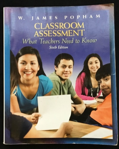 Classroom Assessment: What Teachers Need to Know