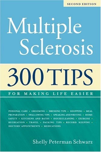 Multiple Sclerosis: 300 Tips for Making Life Easier, 2nd Edition