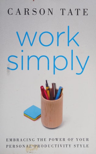 Work Simply: Embracing the Power of Your Personal Productivity Style