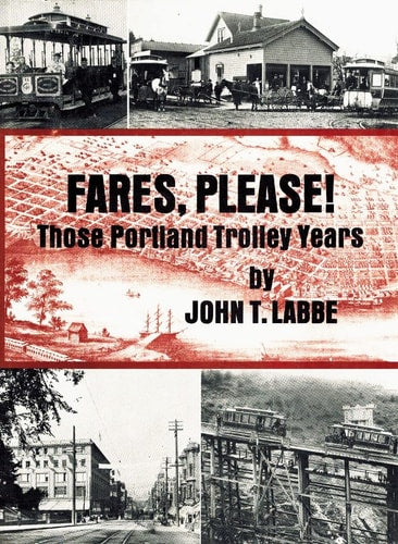 Fares Please: Those Portland Trolley Years