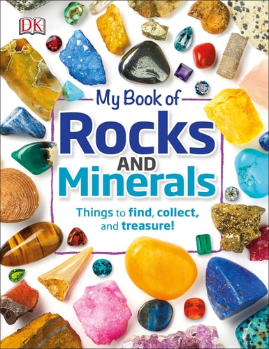 My Book of Rocks and Minerals Things to Find, Collect, and Treasure