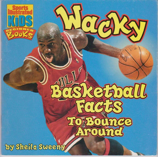 Wacky Basketball Facts to Bounce Around (Sports Illustrated For Kids Beginner Books)